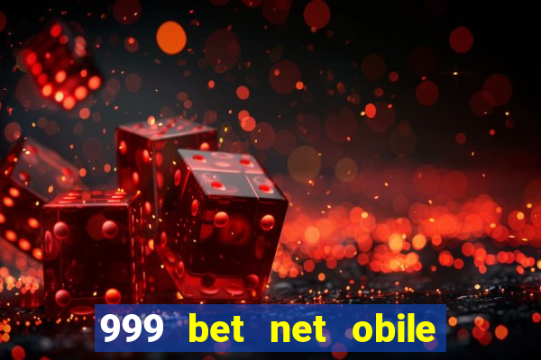 999 bet net obile conferir bilete